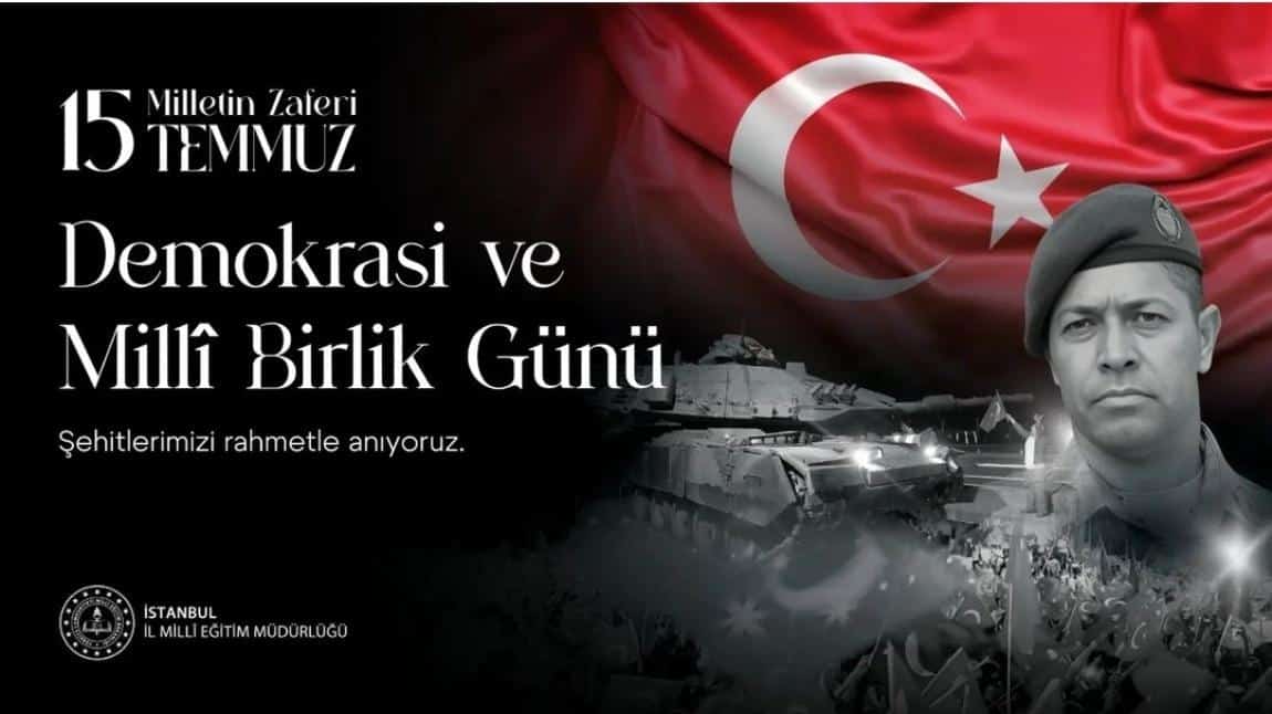 15 Temmuz Demokrasi ve Millî Birlik Günü kutlu olsun